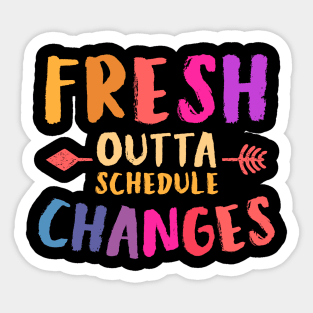 Fresh outta Schedule changes 2 Sticker